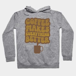 Coffee Makes Everything Better Two Hoodie